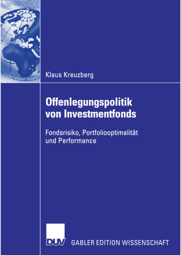 Offenlegungspolitik von Investmentfonds: Fondsrisiko, Portfoliooptimalität und Performance (German Edition)