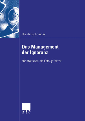 Das Management der Ignoranz: Nichtwissen als Erfolgsfaktor (German Edition)