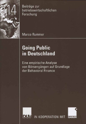 Going Public in Deutschland: Eine empirische Analyse von Börsengängen auf Grundlage der Behavioral Finance (Beiträge zur betriebswirtschaftlichen Forschung, 114) (German Edition)