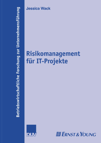 Risikomanagement für IT-Projekte (Betriebswirtschaftliche Forschung zur Unternehmensführung, 54) (German Edition)
