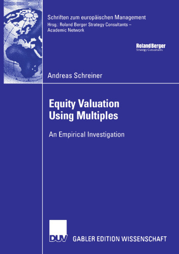 Equity Valuation Using Multiples: An Empirical Investigation (Schriften zum europäischen Management)