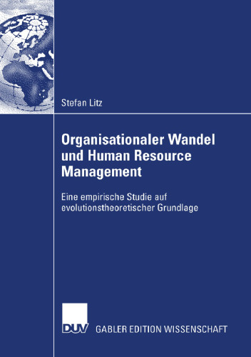 Organisationaler Wandel und Human Resource Management: Eine empirische Studie auf evolutionstheoretischer Grundlage (German Edition)