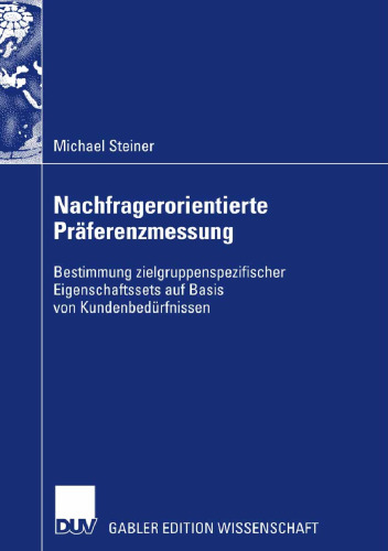 Nachfragerorientierte Präferenzmessung: Bestimmung zielgruppenspezifischer Eigenschaftssets auf Basis von Kundenbedürfnissen