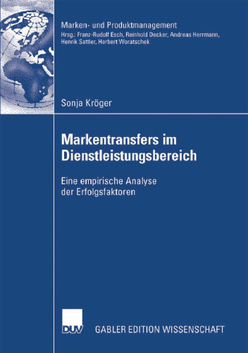 Markentransfers im Dienstleistungsbereich: Eine empirische Analyse der Erfolgsfaktoren (Marken- und Produktmanagement) (German Edition)