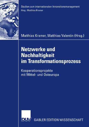 Netzwerke und Nachhaltigkeit im Transformationsprozess: Kooperationsprojekte mit Mittel- und Osteuropa (Studien zum internationalen Innovationsmanagement) (German Edition)
