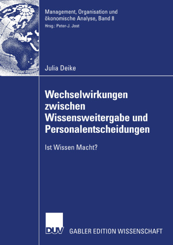 Wechselwirkungen zwischen Wissensweitergabe und Personalentscheidungen: Ist Wissen Macht?