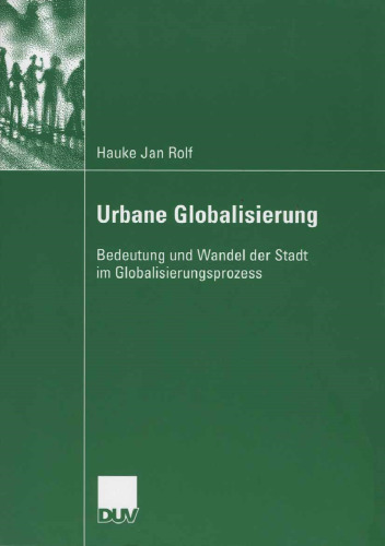 Urbane Globalisierung: Bedeutung und Wandel der Stadt im Globalisierungsprozess