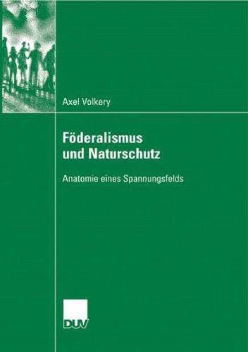 Föderalismus und Naturschutz: Anatomie eines Spannungsfelds (German Edition)