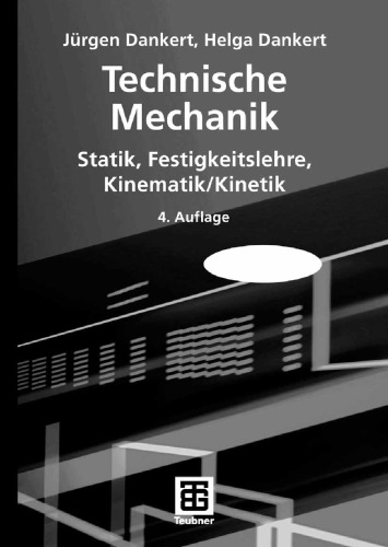 Technische Mechanik. Statik, Festigkeitslehre, Kinematik / Kinetik