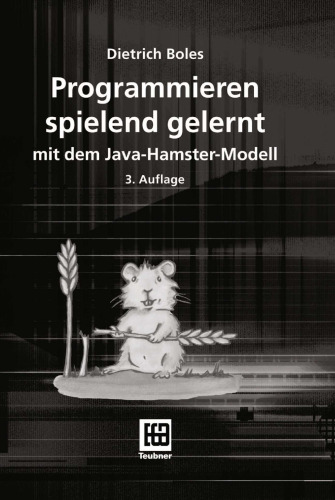 Programmieren spielend gelernt mit dem Java-Hamster-Modell (German Edition)