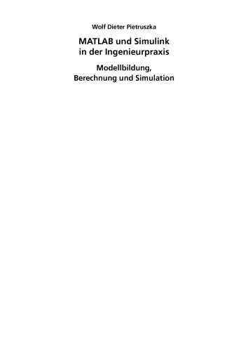MATLAB und Simulink in der Ingenieurpraxis : Modellbildung, Berechnung und Simulation ; mit 21 Tab