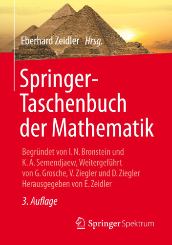 Springer-Taschenbuch der Mathematik: Begründet von I.N. Bronstein und K.A. Semendjaew Weitergeführt von G. Grosche, V. Ziegler und D. Ziegler Herausgegeben von E. Zeidler