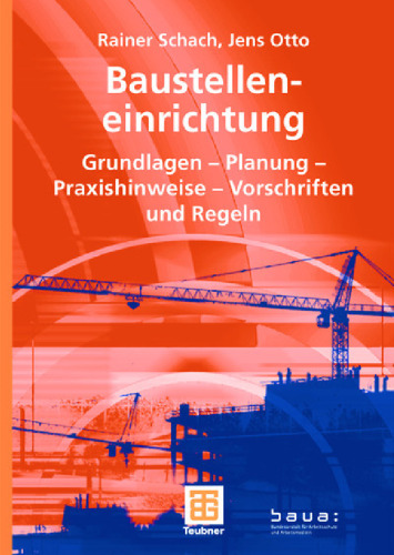 Baustelleneinrichtung: Grundlagen - Planung - Praxishinweise - Vorschriften und Regeln  GERMAN