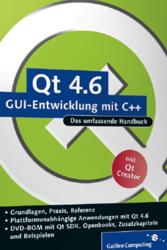 Qt 4.6 - GUI-Entwicklung mit C++: Das umfassende Handbuch
