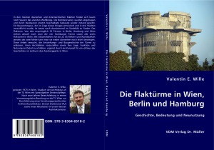 Die Flakturme in Berlin, Wien and Hamburg Geschichte, Bedeutung und Neunutzung