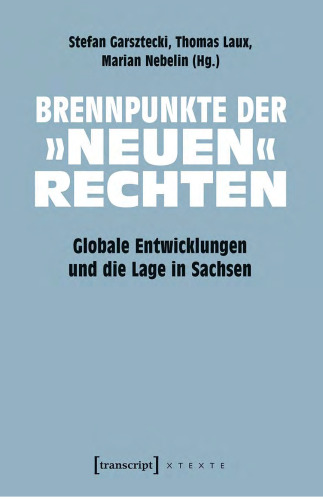 Brennpunkte der »neuen« Rechten : Globale Entwicklungen und die Lage in Sachsen