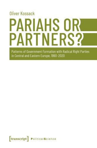 Pariahs Or Partners? Patterns Of Government Formation With Radical Right Parties In Central And Eastern Europe, 1990-2020