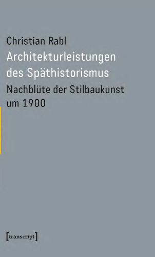 Architekturleistungen des Späthistorismus: Nachblüte der Stilbaukunst um 1900