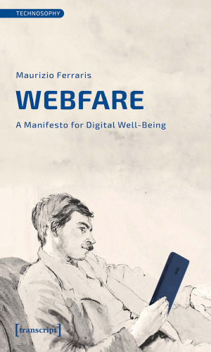 Webfare: A Manifesto for Digital Well-Being (Technosophy)