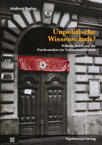 Unpolitische Wissenschaft?: Wilhelm Reich und die Psychoanalyse im Nationalsozialismus