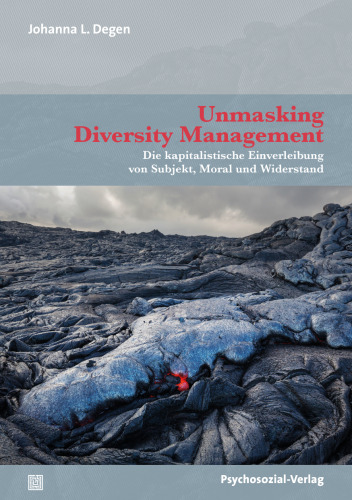 Unmasking Diversity Management: Die kapitalistische Einverleibung von Subjekt, Moral und Widerstand