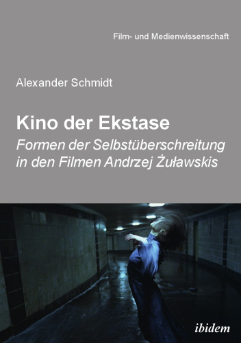 Kino der Ekstase: Formen der Selbstüberschreitung in den Filmen Andrzej Żuławskis