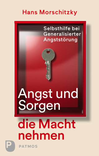 Angst und Sorgen die Macht nehmen: Selbsthilfe bei Generalisierter Angststörung