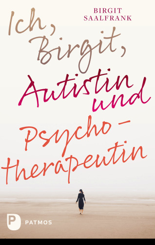 Ich, Birgit, Autistin und Psychotherapeutin