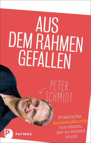 Aus dem Rahmen gefallen: Praktische Autismuskunde von einem, der es wissen muss