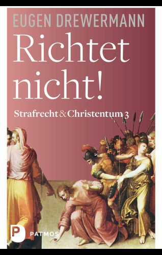 Richtet nicht!: Strafrecht und Christentum, Band 1