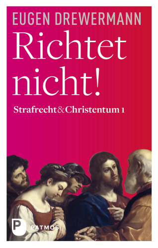 Richtet nicht!: Strafrecht & Christentum Bd. 2