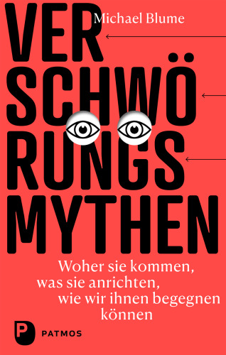 Verschwörungsmythen - woher sie kommen, was sie anrichten, wie wir ihnen begegnen können