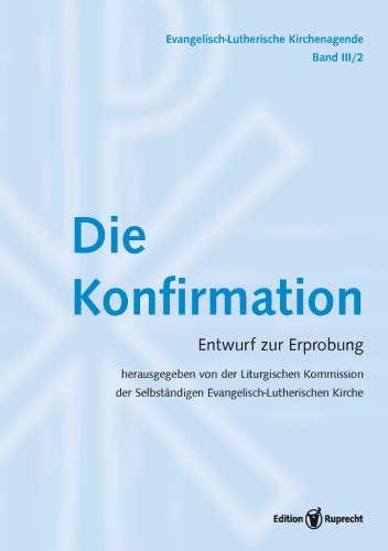Evangelisch-Lutherische Kirchenagende Band III/2: Die Konfirmation: Entwurf zur Erprobung