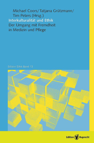 Interkulturalität und Ethik: Der Umgang mit Fremdheit in Medizin und Pflege