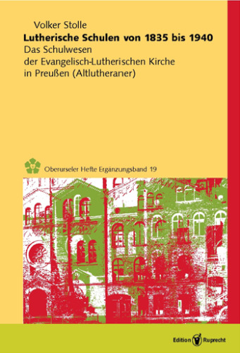 Lutherische Schulen von 1835 bis 1940: Das Schulwesen der Evangelisch-Lutherischen Kirche in Preußen (Altlutheraner)