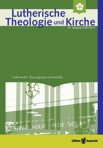 Lutherische Theologie und Kirche, Heft 01/2018 - Einzelkapitel - Die Zukunft der Kirche in einer sich verändernden Gesellschaft: Redaktion: Ruprecht, Edition