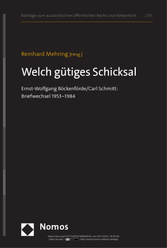 Welch Gutiges Schicksal: Ernst-Wolfgang Bockenforde / Carl Schmitt; Briefwechsel 1953-1984 (Beitrage Zum Auslandischen Offentlichen Recht Und Volkerrecht, 311) (German Edition)