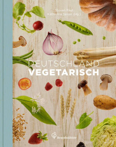 Entdecke die Vielfalt der deutschen Gemüseküche mit "Deutschland vegetarisch" - Traditionelle Rezepte ohne Fleisch und Fisch, die begeistern und glücklich machen!"