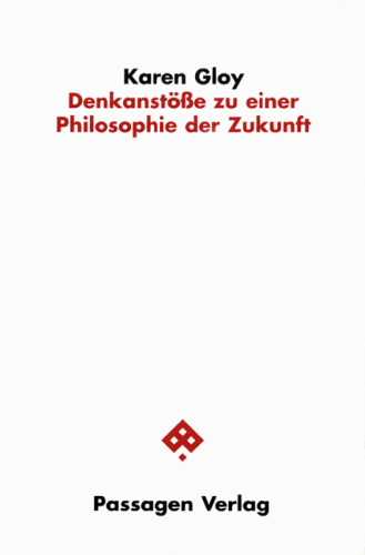 Denkanstöße zu einer Philosophie der Zukunft
