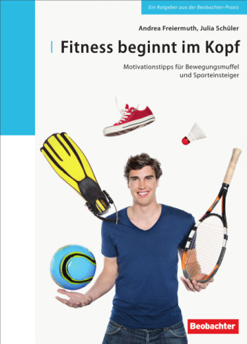 Fitness beginnt im Kopf: Motivationstipps für Bewegungsmuffel und Sporteinsteiger