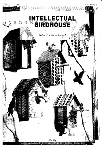 Intellectual Birdhouse: Artistic Practice as Research