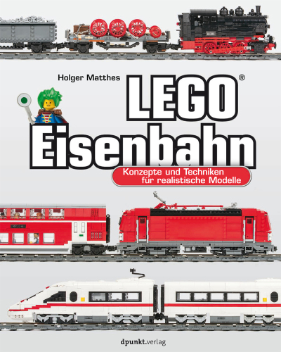 LEGO®-Eisenbahn : Konzepte und Techniken für realistische Modelle