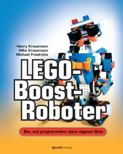 LEGO®-Boost-Roboter : Bau und programmiere deine eigenen Bots
