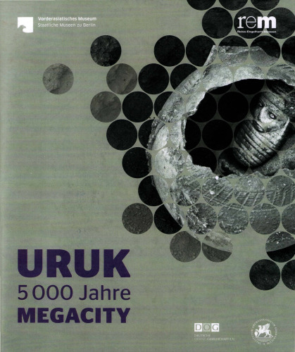 Uruk: 5000 Jahre Megacity.