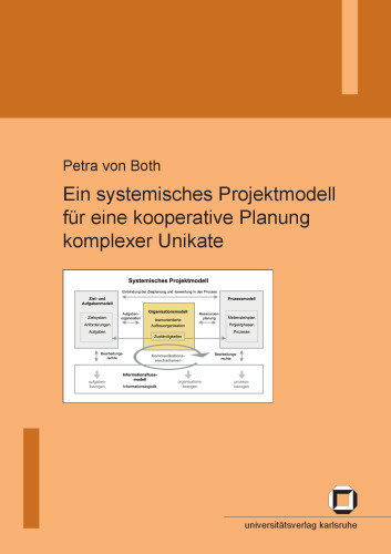 Ein systemisches Projektmodell fur eine kooperative Planung komplexer Unikate German