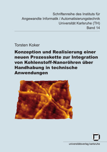Konzeption und Realisierung einer neuen Prozesskette zur Integration von Kohlenstoff-Nanoröhren über Handhabung in technische Anwendungen