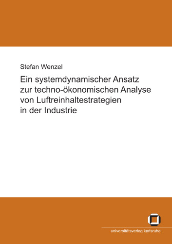 Ein systemdynamischer Ansatz zur techno-okonomischen Analyse von Luftreinhaltestrategien in der Industrie German