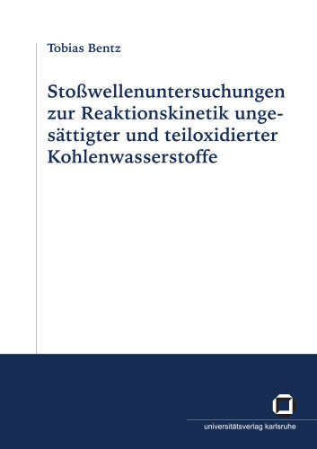 Stoßwellenuntersuchungen zur Reaktionskinetik ungesättigter und teiloxidierter Kohlenwasserstoffe