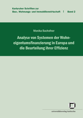 Analyse von Systemen der Wohneigentumsfinanzierung in Europa und die Beurteilung ihrer Effizienz german