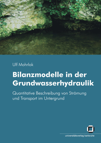 Bilanzmodelle in der Grundwasserhydraulik - Quantitative Beschreibung von Strömung und Transport im Untergrund
